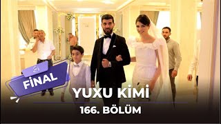 Yuxu Kimi 166Bölüm FİNAL [upl. by Dorrehs]