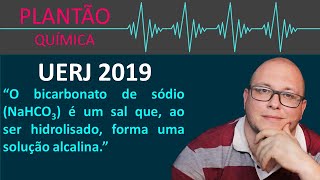 UERJ 2019 quotO bicarbonato de sódio NaHCO3 é um sal que ao ser hidrolisado forma uma soluçãoquot [upl. by Pardoes]