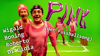 Wigald Boning und Roberto Di Gioia  Pink der Fussballsong [upl. by Loma774]