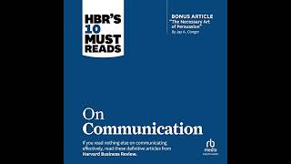 HBRs 10 Must Reads on Communication with featured article quotThe Necessary Art of Persuasionquot by J [upl. by Margalit]