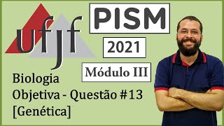 UFJF  PISM III  2021  Biologia  Objetiva  Questão 13  Genética [upl. by Sinnaiy]