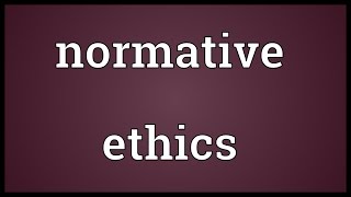 Normative ethics Meaning [upl. by Ylrehc]