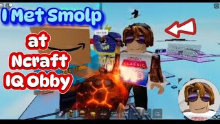 I Met Smolp quotThe Legendquot at Ncrafts IQ Obby [upl. by Ezmeralda]