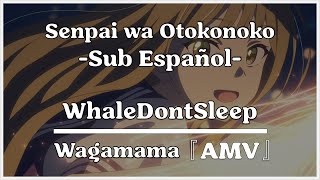 Senpai wa Otokonoko OP Full  Wagamama  Sub Español 『AMV』 [upl. by Adnilam]