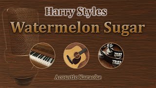 Watermelon Sugar  Harry Styles Acoustic Karaoke [upl. by Aver]