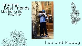 INTERNET BEST FRIENDS MEETING FOR THE FIRST TIME Leo amp Maddy [upl. by Francene723]