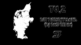 TV2  Det Mørke Jylland DJ BaS3 Remix [upl. by Nnaitsirk]