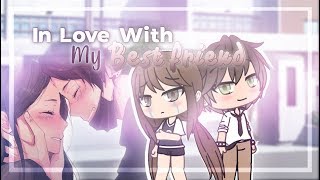 In Love With My Best Friend  Gacha Life Mini Movie  GLMM [upl. by Egiedan11]