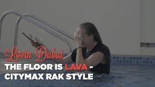 THE FLOOR IS LAVA  Citymax RAK style [upl. by Nelon]