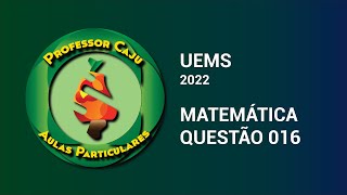 UEMS 2022  MATEMÁTICA  QUESTÃO 016 [upl. by Grochow409]