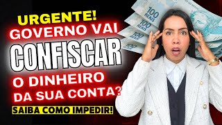 🚨 O GOVERNO VAI quotCONFISCARquot SEU DINHEIRO Saiba como RESGATAR ANTES QUE SEJA TARDE [upl. by Rossy]