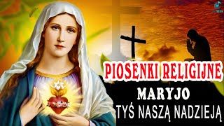 Piękne pieśni ku czci Matki Bożej Różańcowej  Maryjo Tyś Naszą Nadzieją  Muzyka Chrześcijańska [upl. by Amik]