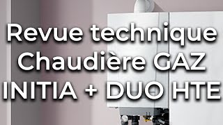 Initia  Duo HTE Chaudière Gaz revue technique [upl. by Suiravad]