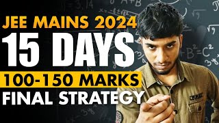 JEE Mains 2024 15 days 100150 marks complete roadmap🔥 [upl. by Abe]