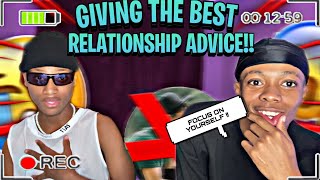 GIVING THE BEST RELATIONSHIP ADVICE 🥴💌 LISTEN CAREFULLY🧏🏽‍♂️ [upl. by Aicile]