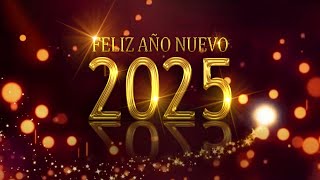 FELIZ AÑO NUEVO 2025 MENSAJE con SALUDO de FELICITACIONES para AÑO NUEVO 2025 [upl. by Licha]