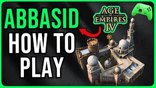 AoE4  How to Play Abbasid Dynasty🐫 [upl. by Bluefarb]