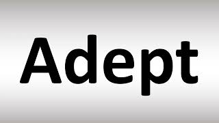 How to Pronounce Adept [upl. by Yehtomit357]