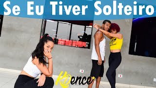 Se Eu Tiver Solteiro  MC Don Juan  Coreografia KDence [upl. by Sara]