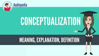 What Is CONCEPTUALIZATION CONCEPTUALIZATION Definition amp Meaning [upl. by Odawa181]