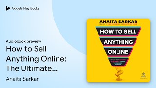 How to Sell Anything Online The Ultimate… by Anaita Sarkar · Audiobook preview [upl. by Joete]