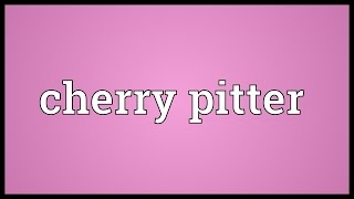 Cherry pitter Meaning [upl. by Hanae]