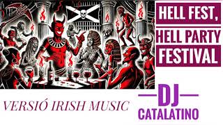 HELL FEST HELL PARTY FESTIVAL VERSIÓ IRISH MUSIC by DJ CATALATINO 2024 [upl. by Annah]