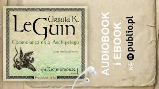 Czarnoksiężnik z Archipelagu Ursula K Le Guin Audiobook PL [upl. by Roslyn]