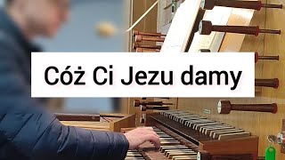 Cóż Ci Jezu damy KOKOSZYCE 2024🐔 organista organy pipeorgan [upl. by Eleira408]