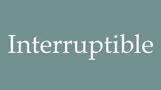 How to Pronounce Interruptible Correctly in French [upl. by Myrtia]