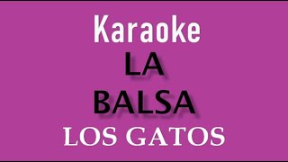 LOS GATOS  LA BALSA  KARAOKE [upl. by Nally]