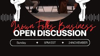 Grown Folks Business Open Discussion [upl. by Rycca958]