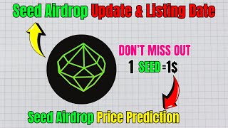 Seed Airdrop Update amp Listing Date  Seed Airdrop Price Prediction [upl. by Mannie]