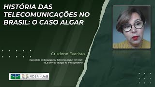 História das Telecomunicações no Brasil o caso Algar Cristiene Evaristo [upl. by Eliason]