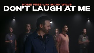 Home Free  Dont Laugh At Me featuring Mark Wills [upl. by Nywg]