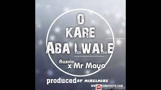 O KARE ABA LWALE official aud Razolo x Mr Mayo produced by mikelmike [upl. by Lari]