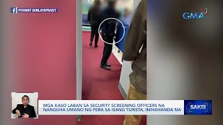 Mga kaso laban sa security screening officers na nanguha umano ng pera sa isang turista  Saksi [upl. by Yrrok]