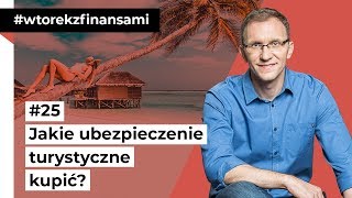 Jakie ubezpieczenie turystyczne kupić wtorekzfinansami odc 25 [upl. by Edahc]