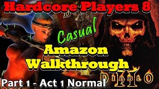 Diablo 2 quotCasualquot Hardcore Players 8 Walkthrough  Amazon Part 1 [upl. by Dedie]