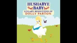 More Where That Came From  Lullaby Renditions of Dolly Parton  Hushabye Baby [upl. by Peta]