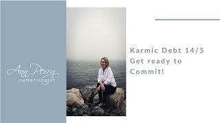 Karmic Debt 145  Get ready to Commit [upl. by Rebecca]