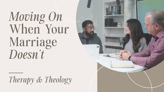 Moving On When Your Marriage Doesn’t  Therapy amp Theology [upl. by Emmie809]