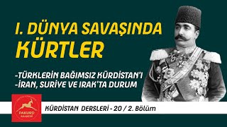 I Dünya Savaşında Kürtler  Kürdistan Dersleri 20  2 PAKURD Akademi [upl. by Amzu]