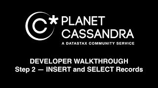 Cassandra Developer Walkthrough — Step 2 INSERT and SELECT Records [upl. by Rosco]