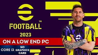 eFootball 2023 on Low End PC  NO Graphics Card  i3 [upl. by Jammal616]