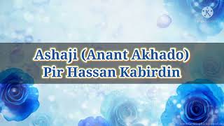 Ashaji  Anant Akhado  Pir Hassan Kabirdin [upl. by Ettolrahs]