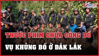 Cuộc vây bắt những kẻ khủng bố ở Đắk Lắk Những thước phim chưa từng được công bố  Báo VietNamNet [upl. by Sanders]