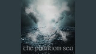 The Phantom Sea [upl. by Anastasie]