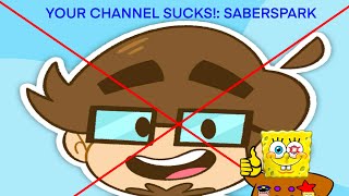 YOUR CHANNEL SUCKS SABERSPARK AND WHY YOU SHOULDNT SPERG ONLINE JOIN YFGA [upl. by Anitsahs]