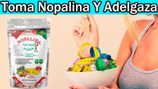 Como tomar la nopalina para adelgazar [upl. by Dolley]